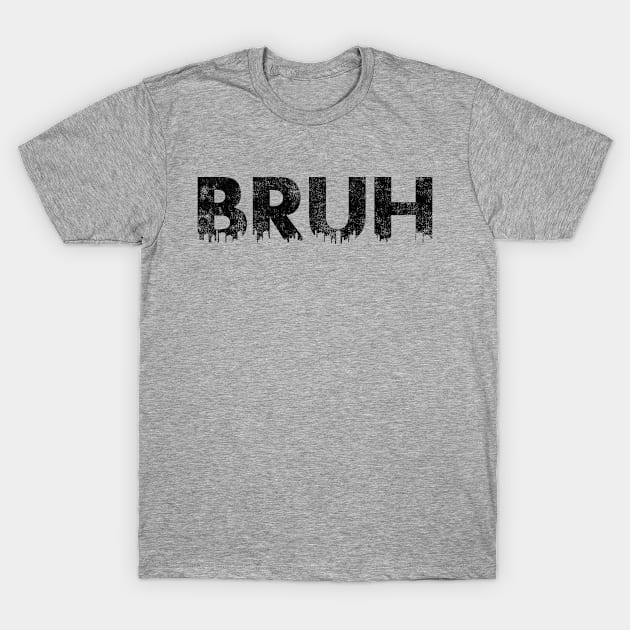 Bruh T-Shirt by SillyShirts